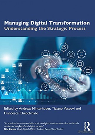 Managing Digital Transformation: Understanding the Strategic Process - Andreas Hinterhuber [KSIĄŻKA]