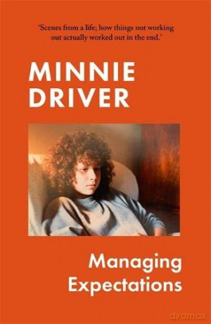 Managing Expectations: 'vital, heartfelt and surprising tales from life' Graham Norton - Minnie Driver [KSIĄŻKA]
