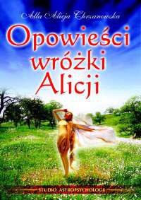 Opowieści Wróżki Alicji - Alla Alicja Chrzanowska [KSIĄŻKA]