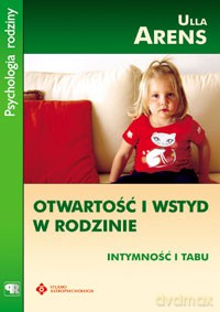 Otwartośc I Wstyd W Rodzinie - Ulla Arens [KSIĄŻKA]