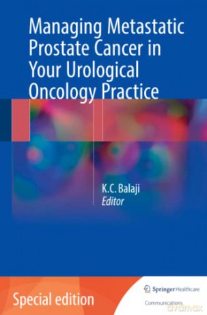 Managing Metastatic Prostate Cancer In Your Urological Oncology Practice - K.C Balaji [KSIĄŻKA]