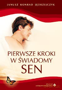 Pierwsze Kroki W Świadomy - Janusz Konrad Jędrzejczyk [KSIĄŻKA]
