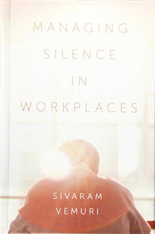 Managing Silence in Workplaces - Sivaram Vemuri [KSIĄŻKA]