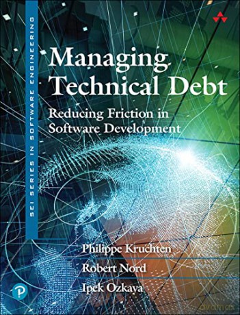 Managing Technical Debt: Reducing Friction in Software Development (SEI Series in Software Engineering) - Philippe Kruchten [KSIĄŻKA]