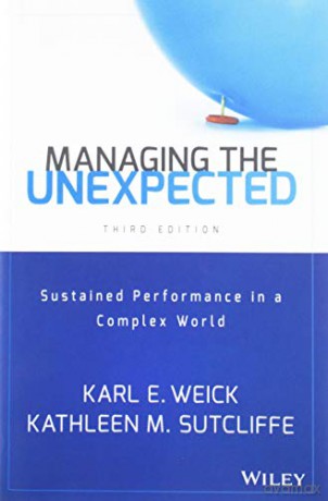 Managing the Unexpected: Sustained Performance in a Complex World - Karl E. Weick [KSIĄŻKA]