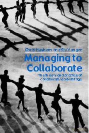 Managing to Collaborate: The Theory and Practice of Collaborative Advantage - Chris Huxham [KSIĄŻKA]