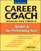 Managing Your Career in Theater and the Performing Arts (Ferguson Career Coach) - Shelly Field [KSIĄŻKA]