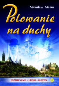 Polowanie Na Duchy - Mirosław Mazur [KSIĄŻKA]