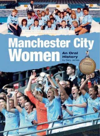 Manchester City Women: An Oral History - Gary James [KSIĄŻKA]