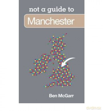 ManchesterNot a Guide to - Ben McGarr [KSIĄŻKA]