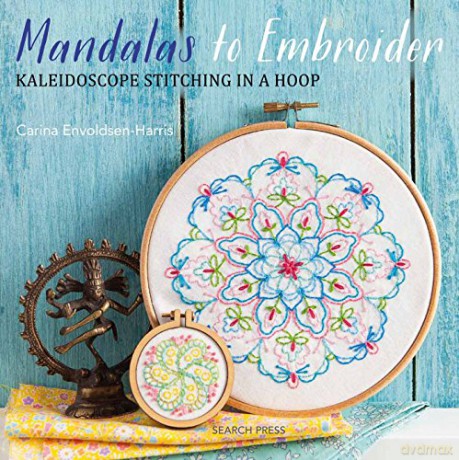 Mandalas to Embroider: Kaleidoscope stitching in a hoop - Carina Envoldsen-Harris [KSIĄŻKA]