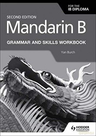 Mandarin B for the IB Diploma Grammar and Skills Workbook - Yan Burch [KSIĄŻKA]