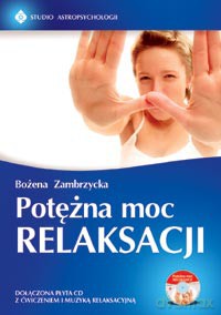 Potężna Moc Relaksacji - Bożena Zambrzycka [KSIĄŻKA]
