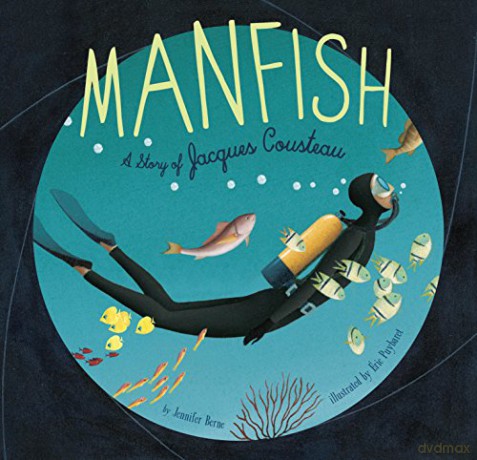 Manfish: A Story of Jacques Cousteau - Jennifer Berne [KSIĄŻKA]