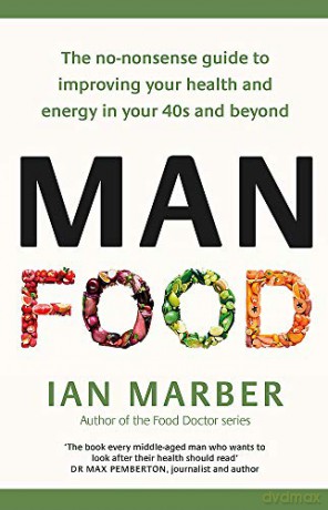 ManFood: The no-nonsense guide to improving your health and energy in your 40s and beyond - Ian Marber [KSIĄŻKA]