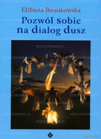 Pozwól Sobie Na Dialog Dusz - Elżbieta Bronikowska [KSIĄŻKA]