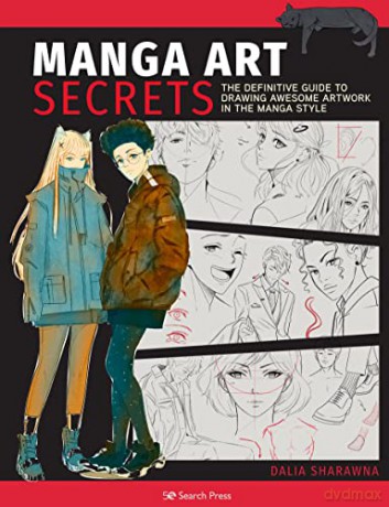 Manga Art Secrets: The definitive guide to drawing awesome artwork in the manga style - Dalia Sharawna [KSIĄŻKA]