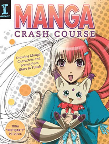 Manga Crash Course: Drawing Manga Characters and Scenes from Start to Finish - Mina Petrovic [KSIĄŻKA]