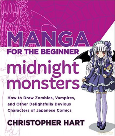 Manga for the Beginner Midnight Monsters: How to Draw Zombies, Vampires, and Other Delightfully Devious Characters of Japanese Comics (Christopher Hart's Manga for the Beginner) - Christopher Hart [KSIĄŻKA]