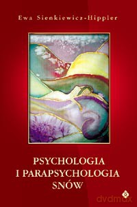 Psychologia I Parapychologia  Snów - Ewa Sienkiewicz-Hippler [KSIĄŻKA]