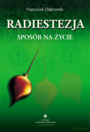 Radiestezja Sposób Na Życie - Franciszek Dąbrowski [KSIĄŻKA]