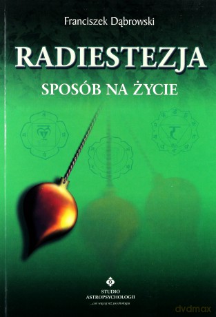 Radiestezja Sposób Na Życie - Franciszek Dąbrowski [KSIĄŻKA]