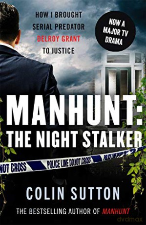 Manhunt: The Night Stalker: Now a major TV drama starring Martin Clunes - Colin Sutton [KSIĄŻKA]