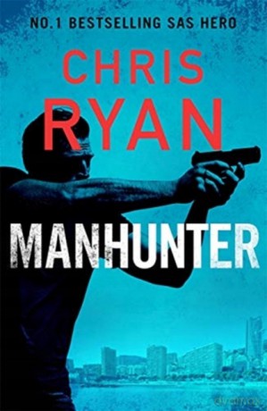 Manhunter: The explosive new thriller from the No.1 bestselling SAS hero - Chris Ryan [KSIĄŻKA]
