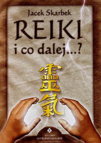 Reiki I Co Dalej - Jacek Skarbek [KSIĄŻKA]