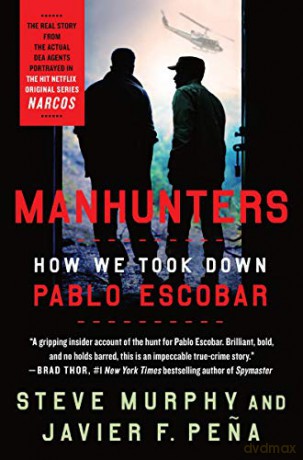 Manhunters: How We Took Down Pablo Escobar - Javier F. Pena [KSIĄŻKA]