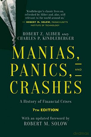 Manias, Panics, and Crashes: A History of Financial Crises, Seventh Edition - Robert Z. Aliber [KSIĄŻKA]