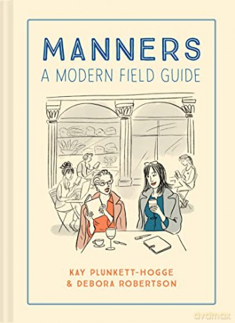 Manners: A modern field guide - Kay Plunkett-Hogge [KSIĄŻKA]