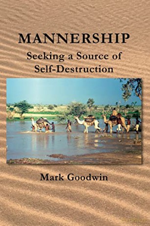 Mannership: Seeking a Source of Self-destruction - Mark Goodwin [KSIĄŻKA]