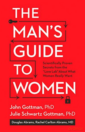 Man's Guide to Women, The: Scientifically Proven Secrets from the Love Lab About What Women Really Want - Gottman [KSIĄŻKA]