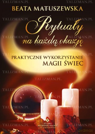 Rytuały Na Każdą Okazję - Praktyczne Wykorzystanie Magii Świec - Beata Matuszewska [KSIĄŻKA]