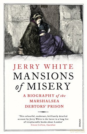 Mansions of Misery: A Biography of the Marshalsea Debtors' Prison - Jerry White [KSIĄŻKA]