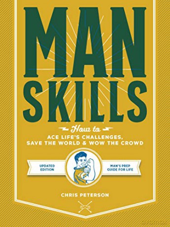 Manskills: How to Ace Life's Challenges, Save the World, and Wow the Crowd - Updated Edition - Man's Prep Guide for Life - Chris Peterson [KSIĄŻKA]