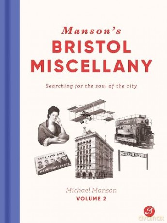 Manson's Bristol Miscellany Volume 2: Searching For The Soul Of The City - Michael Manson [KSIĄŻKA]