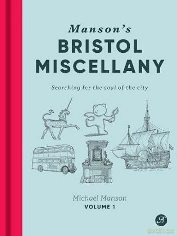 Manson's Bristol Miscellany: Searching for the soul of the city: 1 - Manson [KSIĄŻKA]