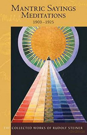 Mantric Sayings: Meditations 1903 - 1925 Soul Exercises, 1903-1925: 268 (Collected Works) - Rudolf Steiner [KSIĄŻKA]