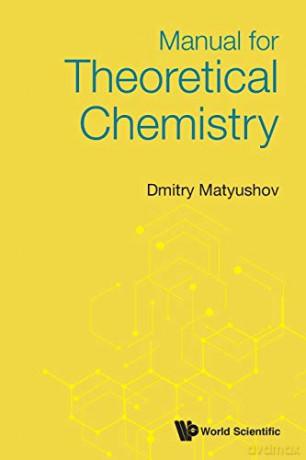 Manual for Theoretical Chemistry - Dmitry Matyushov [KSIĄŻKA]