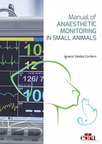 Manual of Anaesthetic Monitoring in Small Animals - Nacho Sández et al [KSIĄŻKA]