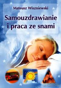 Samouzdrawianie I Praca Ze Snami - Mateusz Wiszniewski [KSIĄŻKA]