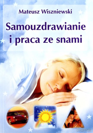 Samouzdrawianie I Praca Ze Snami - Mateusz Wiszniewski [KSIĄŻKA]