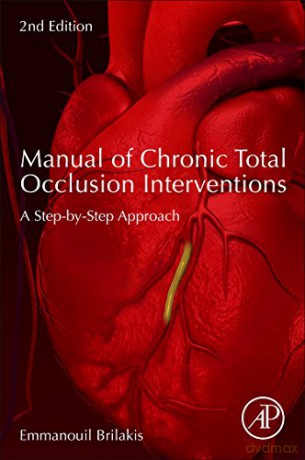 Manual of Chronic Total Occlusion Interventions: A Step-by-Step Approach - Emmanouil Brilakis MD PhD FACC FAHA FESC FSCAI [KSIĄŻKA]