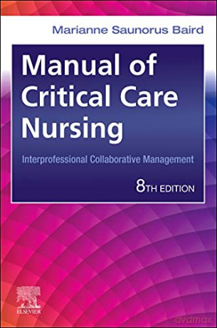 Manual of Critical Care Nursing: Interprofessional Collaborative Management - Marianne Saunorus Baird RN MN ACNS-BC [KSIĄŻKA]