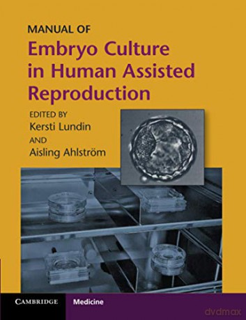 Manual of Embryo Culture in Human Assisted Reproduction (Cambridge Laboratory Manuals in Assisted Reproductive Technology) - Kersti Lundin [KSIĄŻKA]
