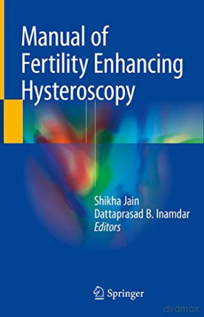 Manual of Fertility Enhancing Hysteroscopy - Shikha Jain [KSIĄŻKA]
