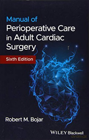 Manual of Perioperative Care in Adult Cardiac Surgery, 6th Edition - Robert M. Bojar [KSIĄŻKA]