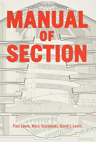 Manual of Section: Paul Lewis, Marc Tsurumaki, and David J. Lewis - Paul Lewis [KSIĄŻKA]
